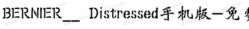 BERNIER__ Distressed手机版字体转换